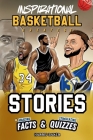 Inspirational Basketball GOATS Stories, Amazing Facts, and Trivia Games: The Ultimate Basketball book for children and teens! By Harris Baker Cover Image