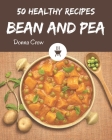 50 Healthy Bean and Pea Recipes: An Inspiring Healthy Bean and Pea Cookbook for You By Donna Crow Cover Image