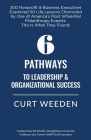 6 Pathways to Leadership & Organizational Success By Curt Weeden, Novelli Bill (Foreword by) Cover Image