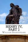 Henry IV, Part 2: The Second Part of King Henry the Fourth: A Play By William Shakespeare Cover Image