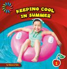 Keeping Cool in Summer (21st Century Basic Skills Library: Let's Look at Summer) By Rebecca Felix, Lauren McCullough (Narrated by) Cover Image