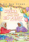 Husna and the Eid Party: An Eid Story By Fawzia Gilani-Williams Cover Image