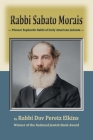 Rabbi Sabato Morais: Pioneer Sephardic Rabbi of Early American Judaism By Dov Peretz Elkins Cover Image