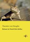 Reisen in Nord-Ost-Afrika By Theodor Von Heuglin Cover Image
