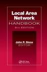 Local Area Network Handbook, Sixth Edition By John P. Slone (Editor) Cover Image