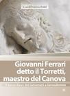 Giovanni Ferrari Detto Il Torretti, Maestro del Canova: Il Bassorilievo del Getsemani a Gerusalemme (Arte-Archeologia #3) By Francesca Fedeli (Editor) Cover Image