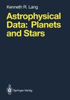 Astrophysical Data: Planets and Stars By Kenneth R. Lang Cover Image