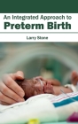 Integrated Approach to Preterm Birth By Larry Stone (Editor) Cover Image
