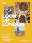 Look Up London: Discover the details you have never noticed before in 1 walks By Katie Wignall Cover Image