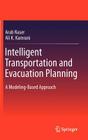 Intelligent Transportation and Evacuation Planning: A Modeling-Based Approach By Arab Naser, Ali K. Kamrani Cover Image
