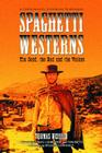 Spaghetti Westerns--The Good, the Bad and the Violent: A Comprehensive, Illustrated Filmography of 558 Eurowesterns and Their Personnel, 1961-1977 By Thomas Weisser Cover Image