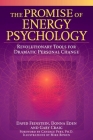 The Promise of Energy Psychology: Revolutionary Tools for Dramatic Personal Change By David Feinstein Cover Image