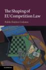 The Shaping of Eu Competition Law By Pablo Ibáñez Colomo Cover Image