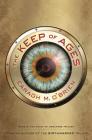 The Keep of Ages: Book Three of the Vault of Dreamers Trilogy By Caragh M. O'Brien Cover Image