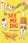 See Me Dig (I Like to Read) By Paul Meisel Cover Image