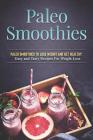 Paleo Smoothies to Lose Weight and Get Healthy: Easy and Tasty Recipes for Weight Loss Cover Image