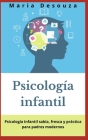 Psicología infantil: Psicología infantil sabia, fresca y práctica para padres modernos By Maria Desouza Cover Image