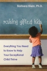 Raising Gifted Kids: Everything You Need to Know to Help Your Exceptional Child Thrive Cover Image