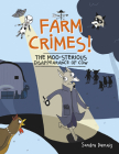 Farm Crimes! the Moo-Sterious Disappearance of Cow By Sandra Dumais Cover Image