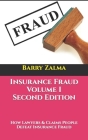 Insurance Fraud Volume I Second Edition: How Lawyers & Claims People Defeat Insurance Fraud By Barry Zalma Cover Image