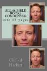 All 66 Bible books condensed: into 55 pages By Clifford Ray Hackett Cover Image