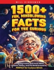 1500+ Fun, Mindblowing Facts For The Curious Cover Image