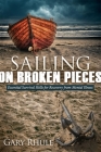 Sailing on Broken Pieces: Essential Survival Skills for Recovery from Mental Illness By Gary Rhule Cover Image