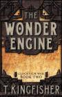 The Wonder Engine (Clocktaur War #2) By T. Kingfisher Cover Image