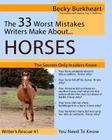 The 33 Worst Mistakes Writers Make About Horses By Becky Burkheart Cover Image