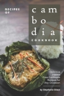 Recipes of Cambodia Cookbook: Delicious Hassle Free Cambodia Recipes for Any Occasion By Stephanie Sharp Cover Image