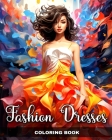 Fashion Dresses Coloring Book: Dress Designs and Outfits for Adults and Teens with Vintage and Modern Design Cover Image