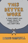 This Better Work: A Female Founder's (Wild) Journey through the (Hyper-Masculine) Tech Startup World By Lynsie Campbell Cover Image