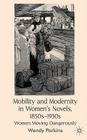 Mobility and Modernity in Women's Novels, 1850s-1930s: Women Moving Dangerously Cover Image