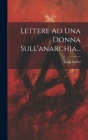 Lettere Ad Una Donna Sull'anarchia... By Luigi Fabbri Cover Image