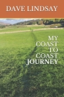 My Coast to Coast Journey By Dave Lindsay, David Christopher Lindsay Cover Image