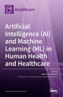 Artificial Intelligence (AI) and Machine Learning (ML) in Human Health and Healthcare By Mahmudur Rahman (Guest Editor) Cover Image