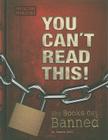 You Can't Read This!: Why Books Get Banned Cover Image