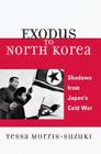 Exodus to North Korea: Shadows from Japan's Cold War (Asian Voices) By Tessa Morris-Suzuki Cover Image