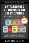 Catastrophes & Tactics in the Chess Opening - Selected Brilliancies from Volumes 1-9: Winning in 15 Moves or Less: Chess Tactics, Brilliancies & Blund By Carsten Hansen Cover Image