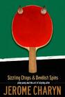 Sizzling Chops and Devilish Spins: Ping-Pong and the Art of Staying Alive By Jerome Charyn Cover Image