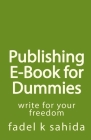 Publishing E-Book for Dummies By Fadel K. Sahida Cover Image