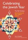 Celebrating the Jewish Year: The Fall Holidays: Rosh Hashanah, Yom Kippur, Sukkot By Rabbi Paul Steinberg, Janet Greenstein Potter (Editor) Cover Image