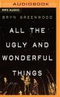 All the Ugly and Wonderful Things By Bryn Greenwood, Jorjeana Marie (Read by) Cover Image