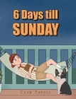 6 Days till Sunday By Knox Vestal Cover Image