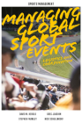 Managing Global Sport Events: Logistics and Coordination (Sports Management) By David M. Herold, Greg Joachim, Stephen Frawley Cover Image