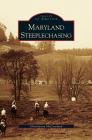 Maryland Steeplechasing By Christianna McCausland Cover Image