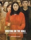 Writing on the Wall: Chinese New Realism and Avant-Garde in the Eighties and Nineties By Thomas Berghuis (Text by (Art/Photo Books)), Francesca Dal Lago (Text by (Art/Photo Books)), Cees Hendrikse (Text by (Art/Photo Books)) Cover Image