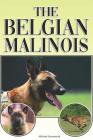 The Belgian Malinois: A Complete and Comprehensive Beginners Guide To: Buying, Owning, Health, Grooming, Training, Obedience, Understanding By Michael Stonewood Cover Image
