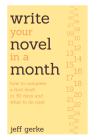 Write Your Novel in a Month: How to Complete a First Draft in 30 Days and What to Do Next Cover Image