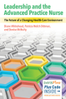 Leadership and the Advanced Practice Nurse: The Future of a Changing Healthcare Environment By Diane K. Whitehead, Patricia Dittman, Denise McNulty Cover Image